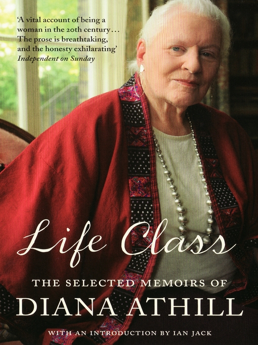 Life Class (eBook): The Selected Memoirs Of Diana Athill
